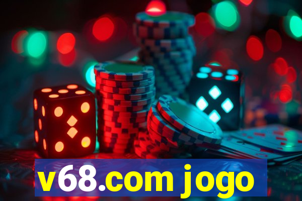 v68.com jogo